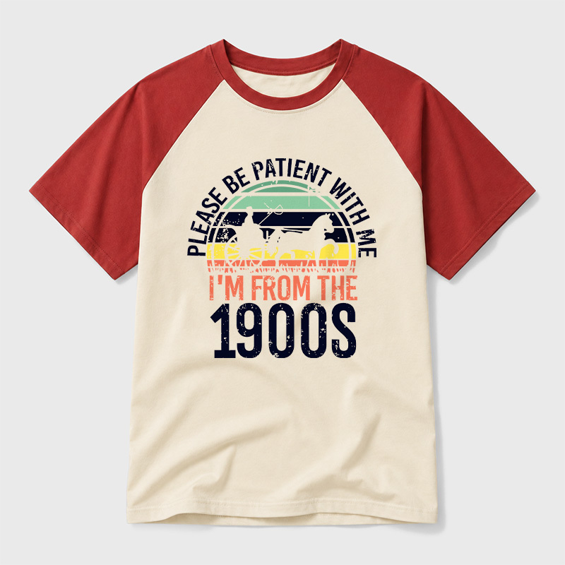 Please Be Patient With Me I'm From The 1900s Geek Retro Raglan T-Shirt