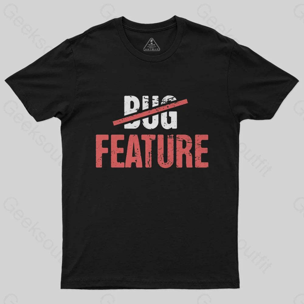Feature Or Bug? T-Shirt - Geeksoutfit