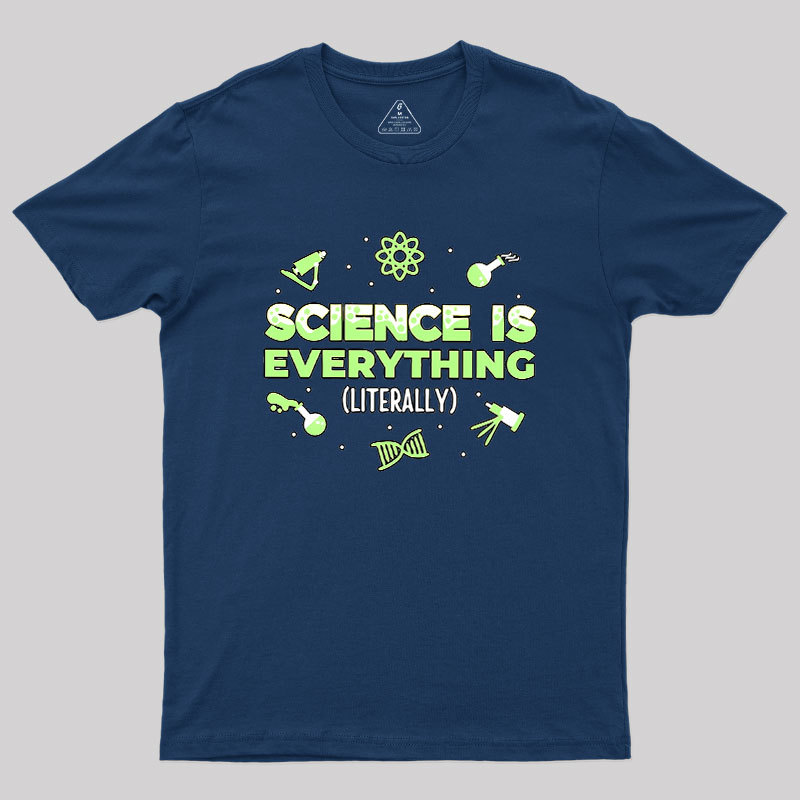Science Is Everything Geek T-Shirt