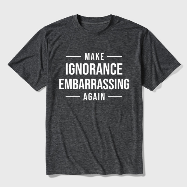 Make Ignorance Embarrassing Again Ultra Soft Heather Tee