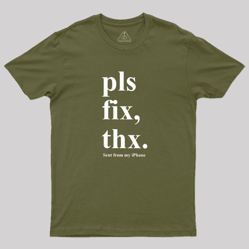 Pls Fix Thx Geek T-Shirt