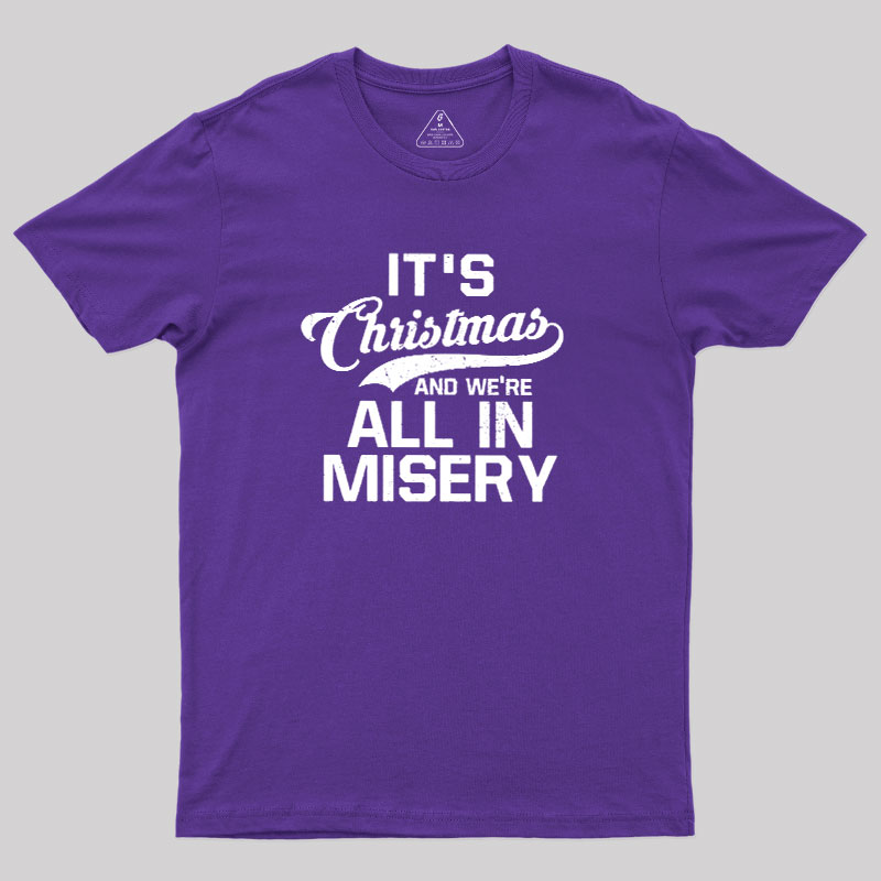It's Christmas And We're All In Misery Geek T-Shirt