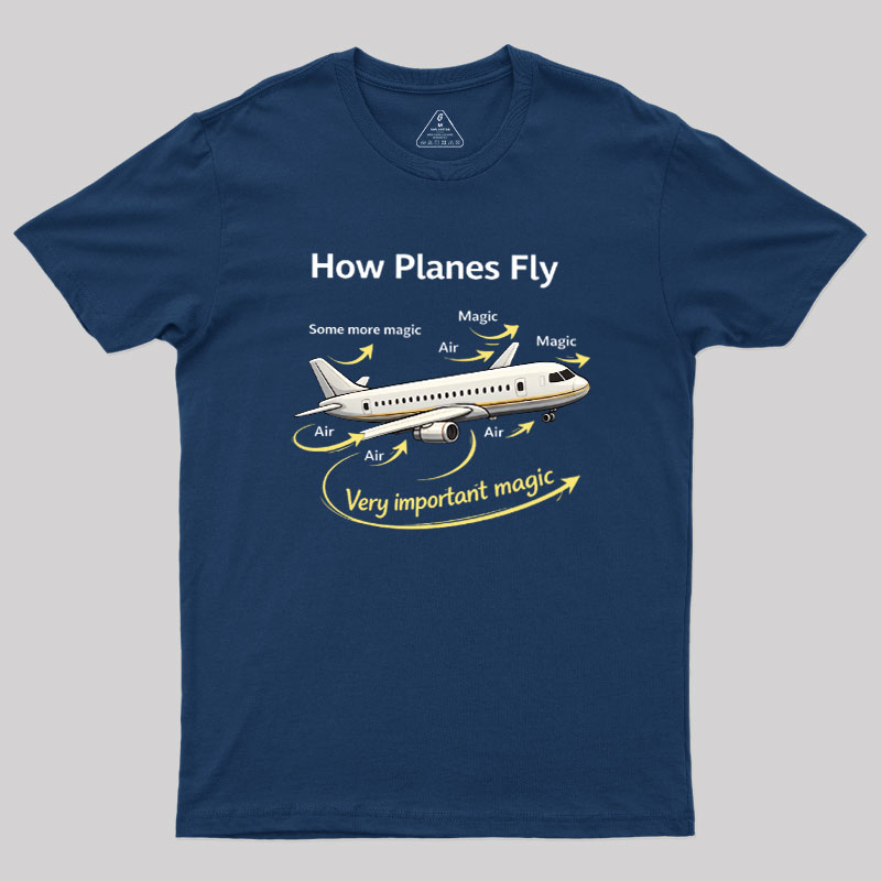 How Planes Fly Funny Aerospace Engineer Geek T-Shirt