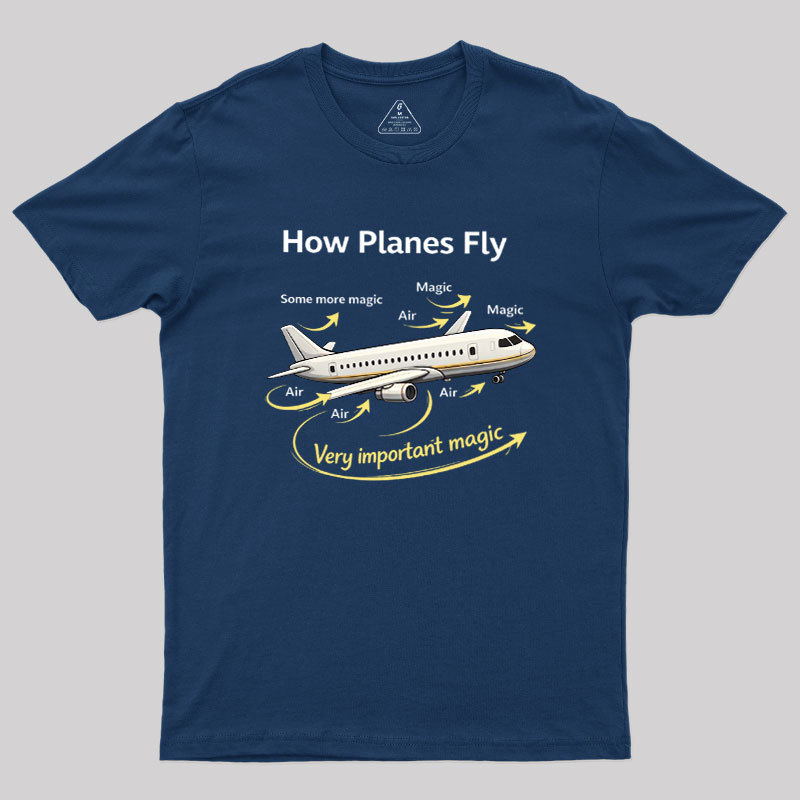 How Planes Fly Funny Aerospace Engineer Geek T-Shirt