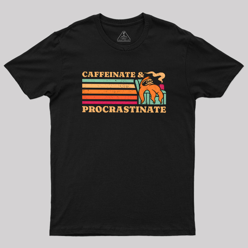 Caffeinate & Procrastinate Geek T-Shirt