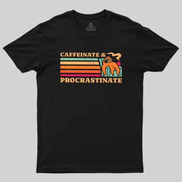 Caffeinate & Procrastinate Geek T-Shirt