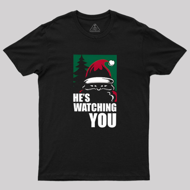 He Is Watching You Geek T-Shirt