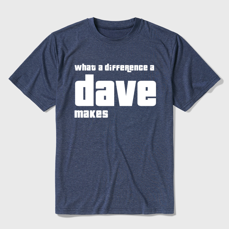 What A Difference A Dave Makes Ultra Soft Heather Tees