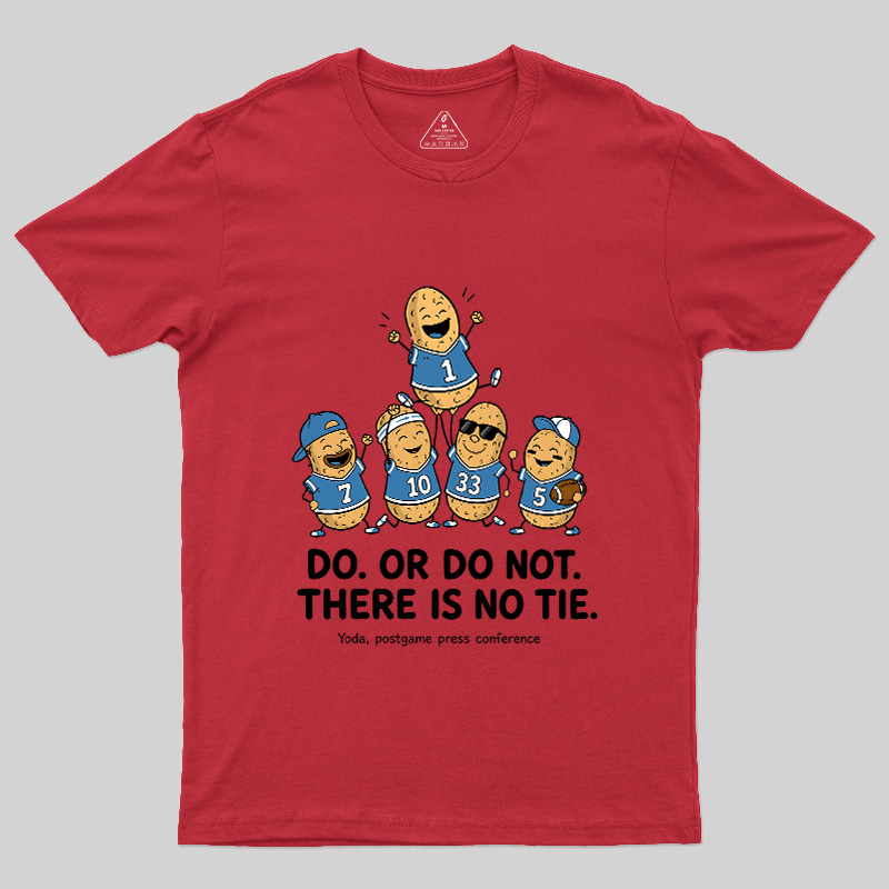 Do Or Do Not There Is No Tie Geek T-Shirt