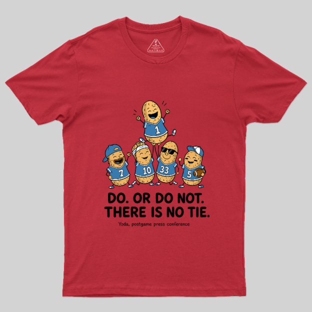 Do Or Do Not There Is No Tie Geek T-Shirt