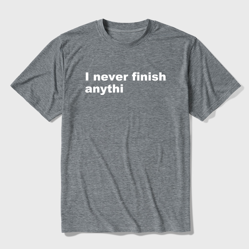 I Never Finish Anythi Ultra Soft Heather Tees