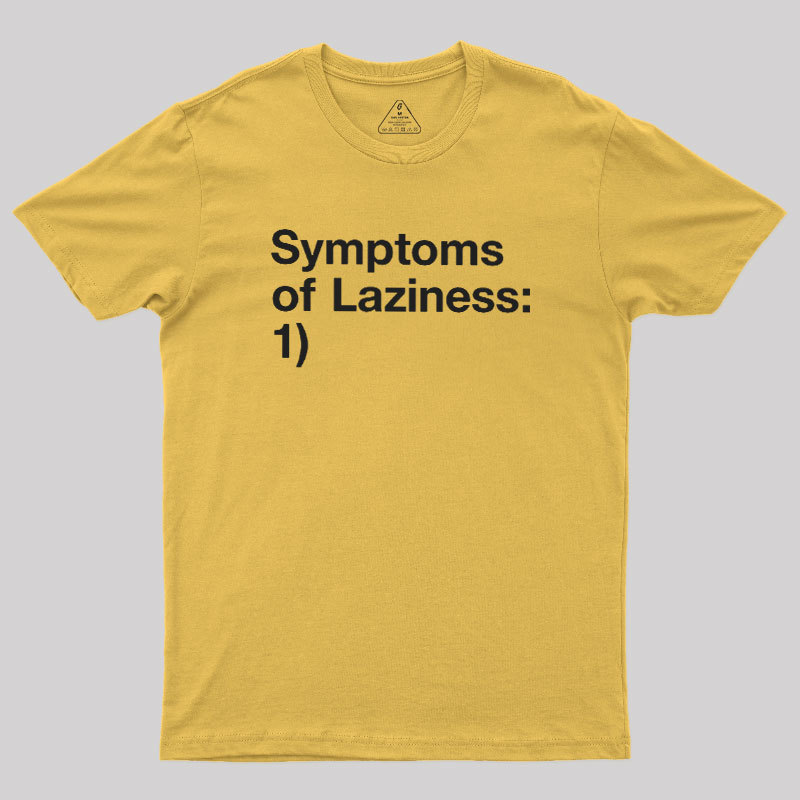 Symptoms of Laziness Geek T-Shirt
