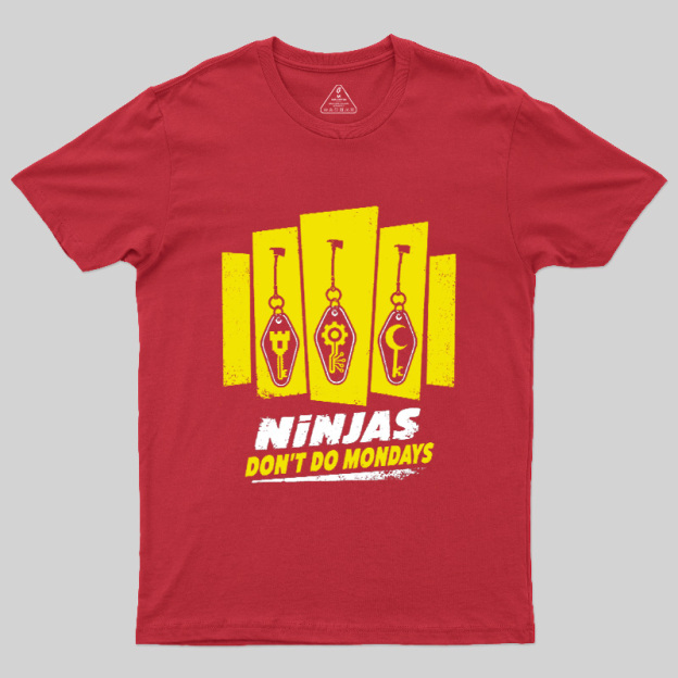 Ninjas Don't Do Mondays Geek T-Shirt