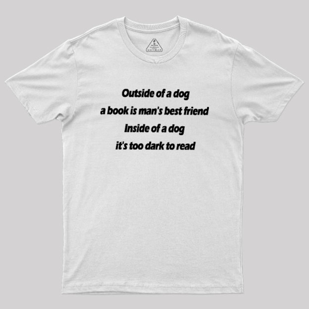 Its Too Dark To Read Geek T-Shirt