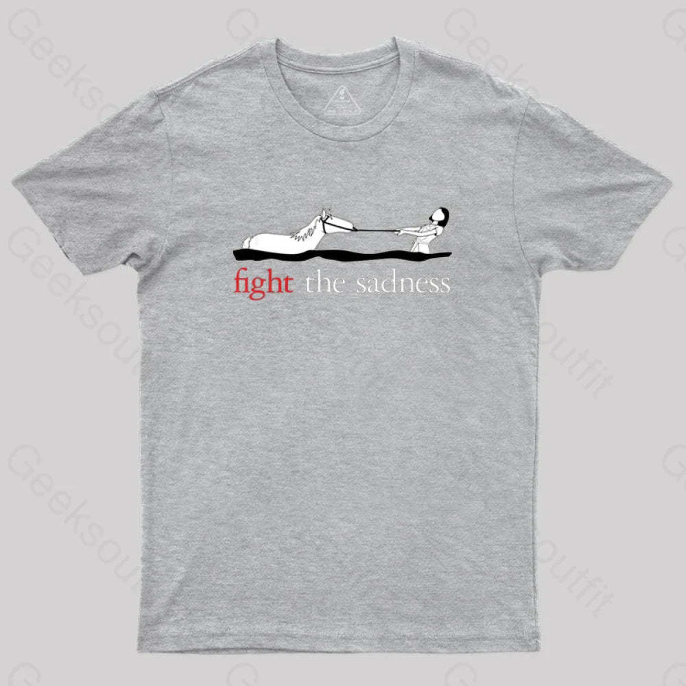 Fight The Sadness T-Shirt Grey / S