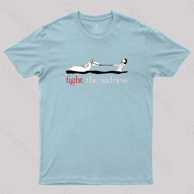 Fight The Sadness T-Shirt Light Blue / S