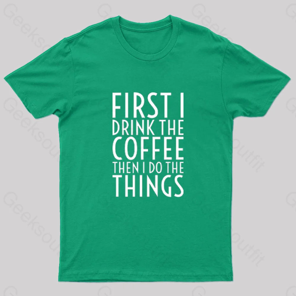 First I Drink The Coffee Nerd T-Shirt Green / S