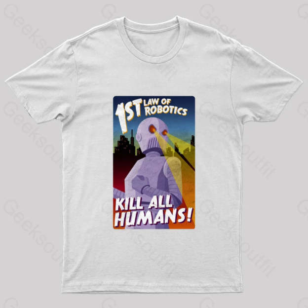 First Law Of Robotics Asimov Geek T-Shirt White / S