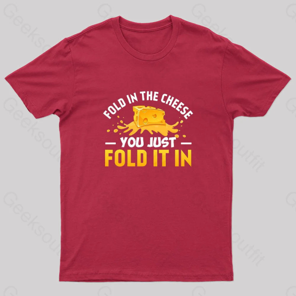 Fold In The Cheese You Just It In Geek T-Shirt Red / S