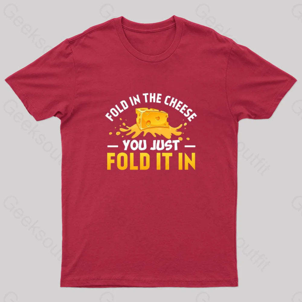 Fold In The Cheese You Just It In Geek T-Shirt Red / S