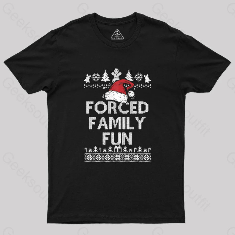 Forced Family Fun Sarcastic Geek T-Shirt Black / S