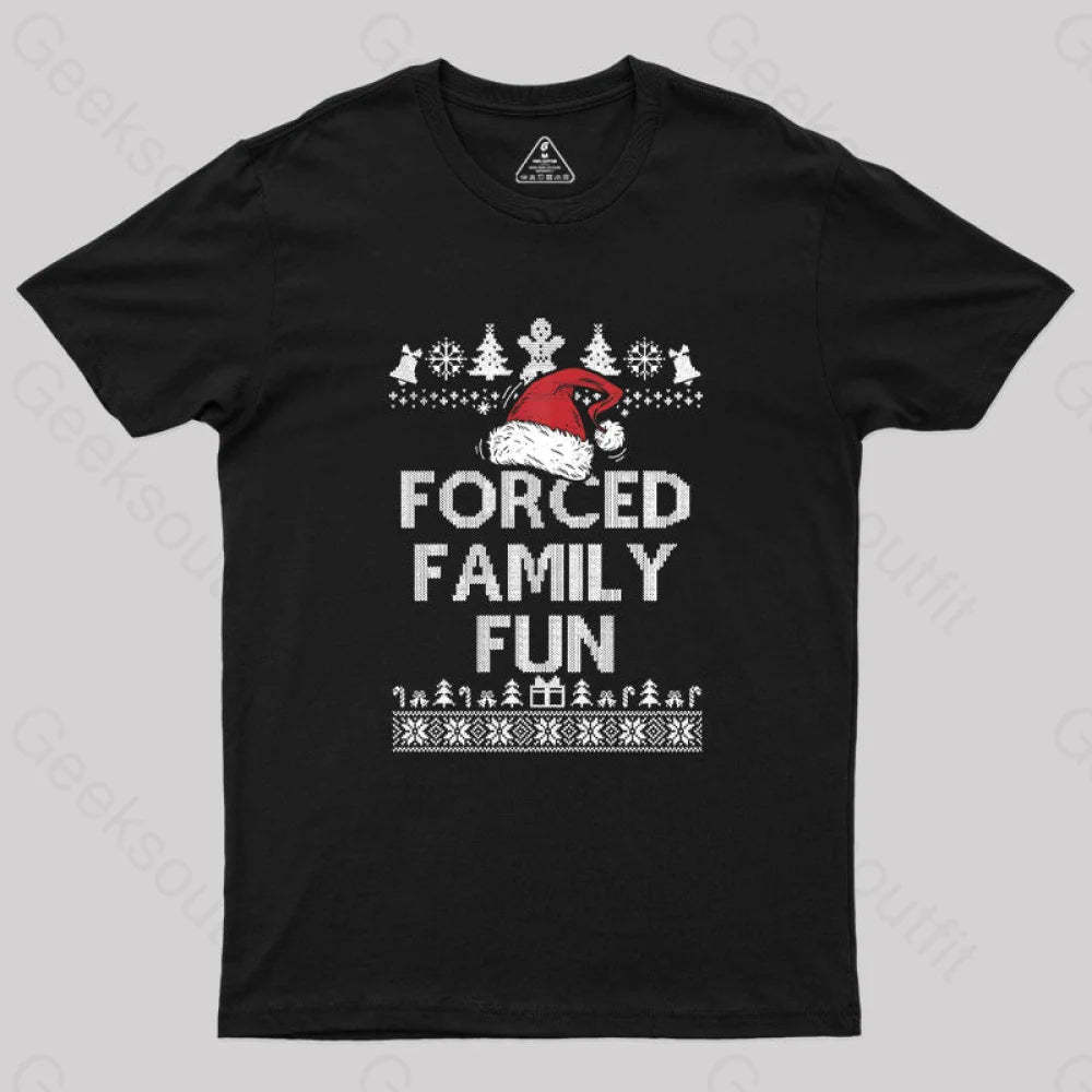 Forced Family Fun Sarcastic Geek T-Shirt Black / S