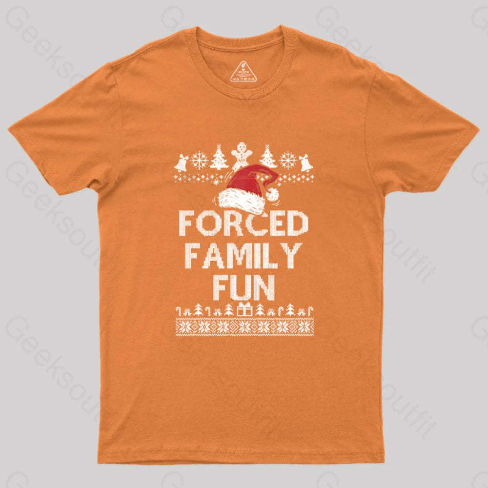 Forced Family Fun Sarcastic Geek T-Shirt Orange / S