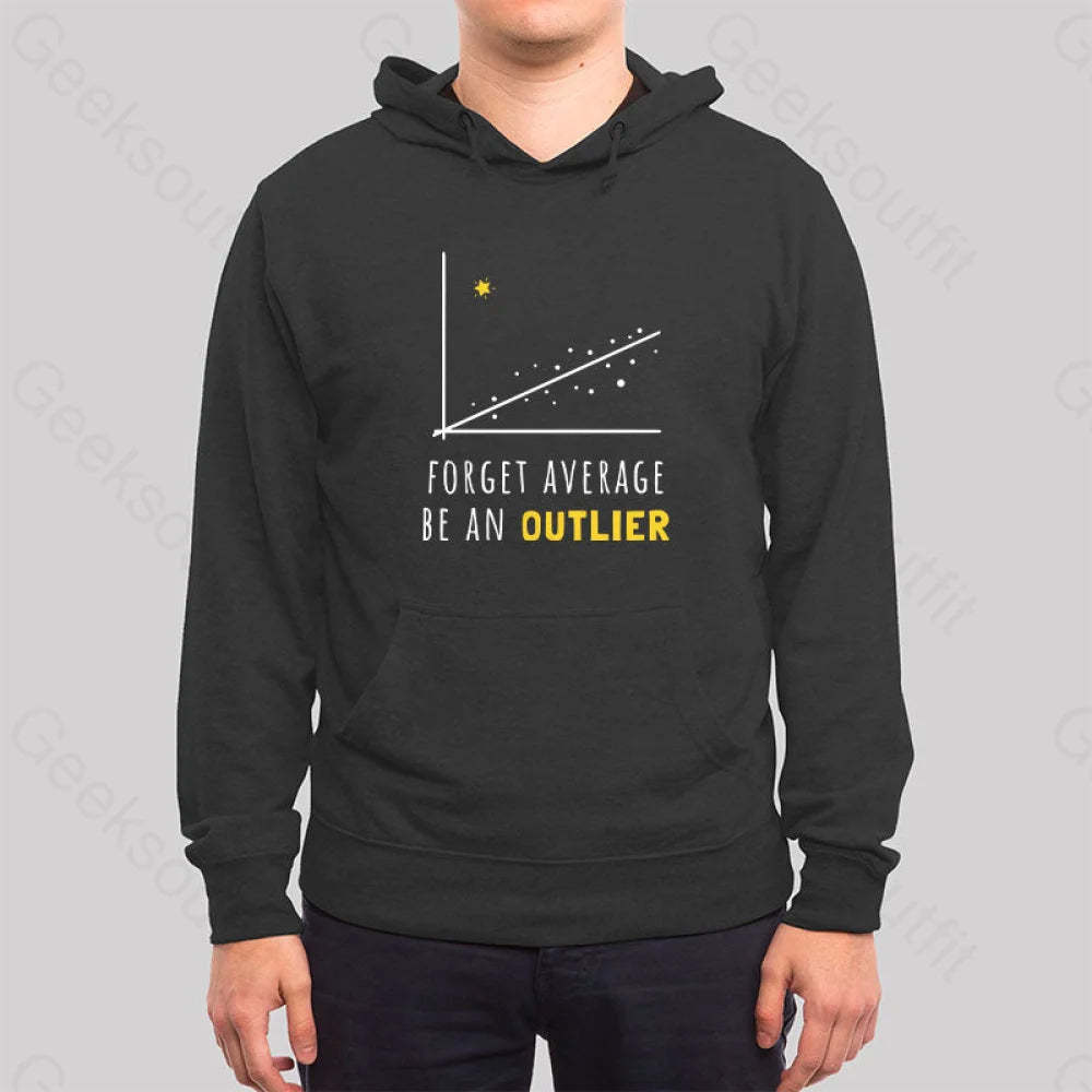 Forget Average Be An Outlier Funny Math Noirty Designs Hoodie