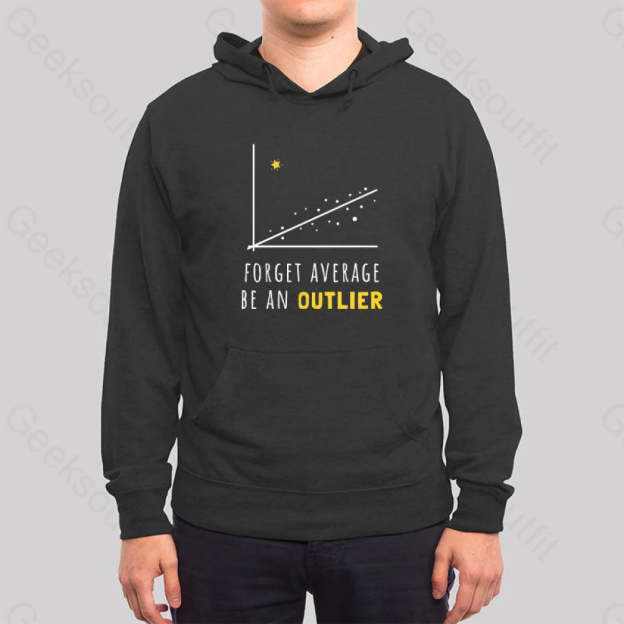 Forget Average Be An Outlier Funny Math Noirty Designs Hoodie