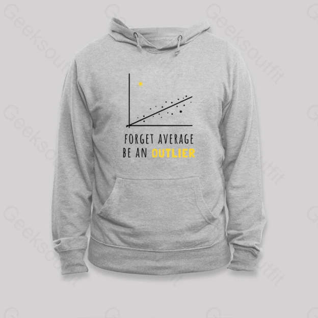 Forget Average Be An Outlier Funny Math Noirty Designs Hoodie Grey / S