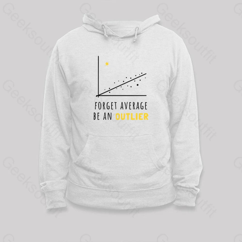 Forget Average Be An Outlier Funny Math Noirty Designs Hoodie White / S