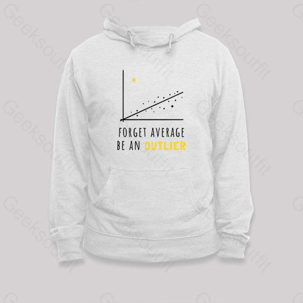 Forget Average Be An Outlier Funny Math Noirty Designs Hoodie White / S