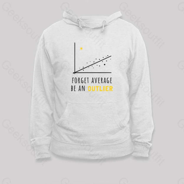 Forget Average Be An Outlier Funny Math Noirty Designs Hoodie White / S