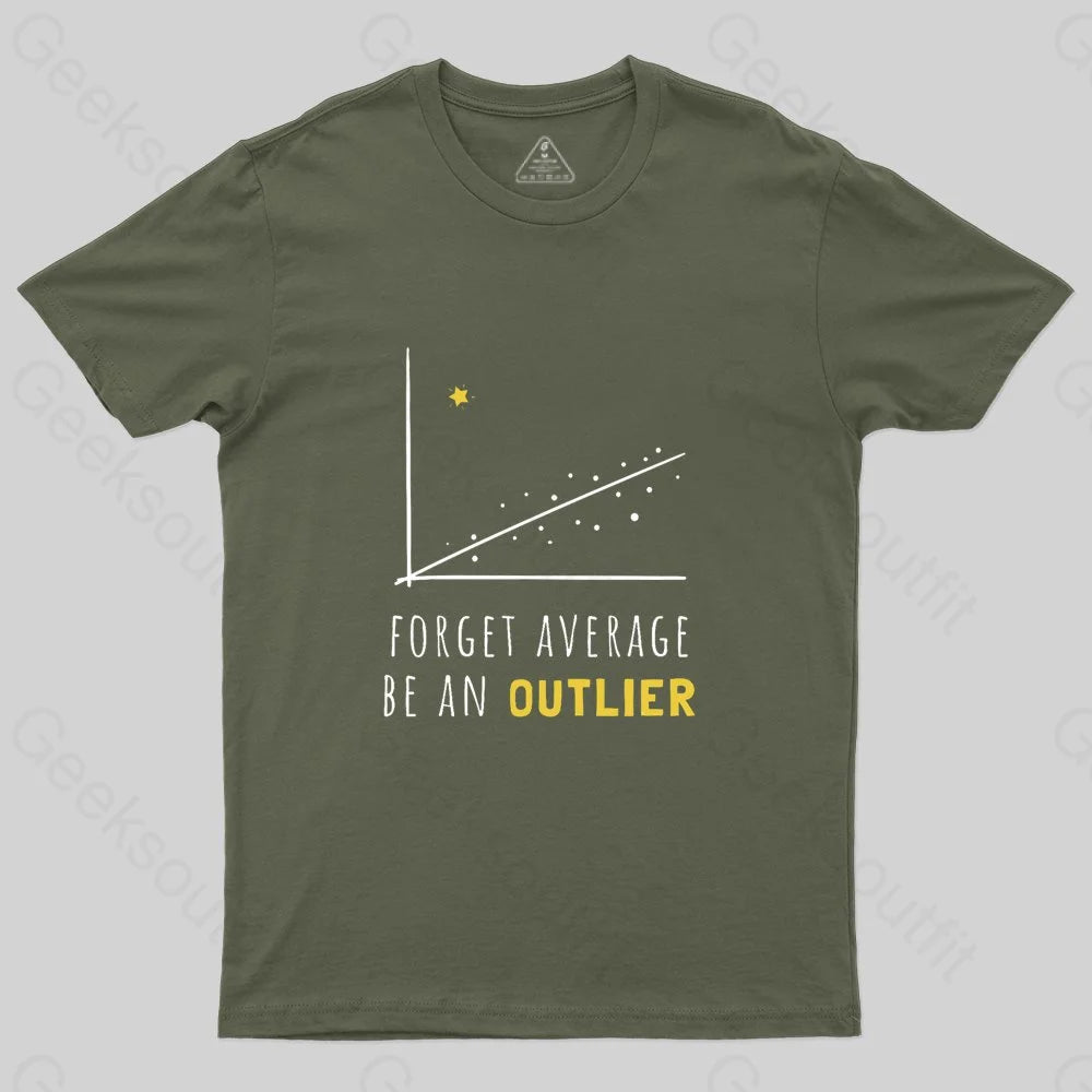 Forget Average Be An Outlier Funny Math Noirty Designs T-Shirt - Geeksoutfit