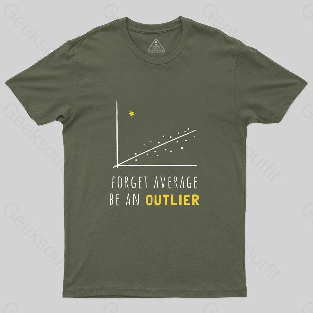 Forget Average Be An Outlier Funny Math Noirty Designs T-Shirt - Geeksoutfit