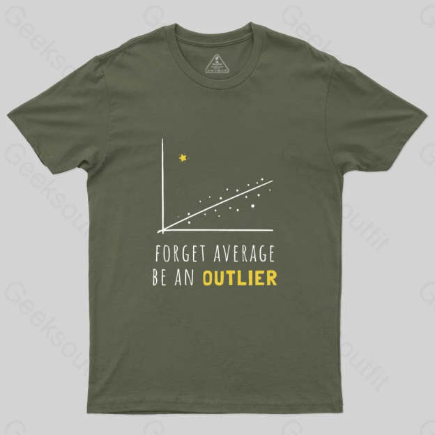 Forget Average Be An Outlier Funny Math Noirty Designs T-Shirt - Geeksoutfit