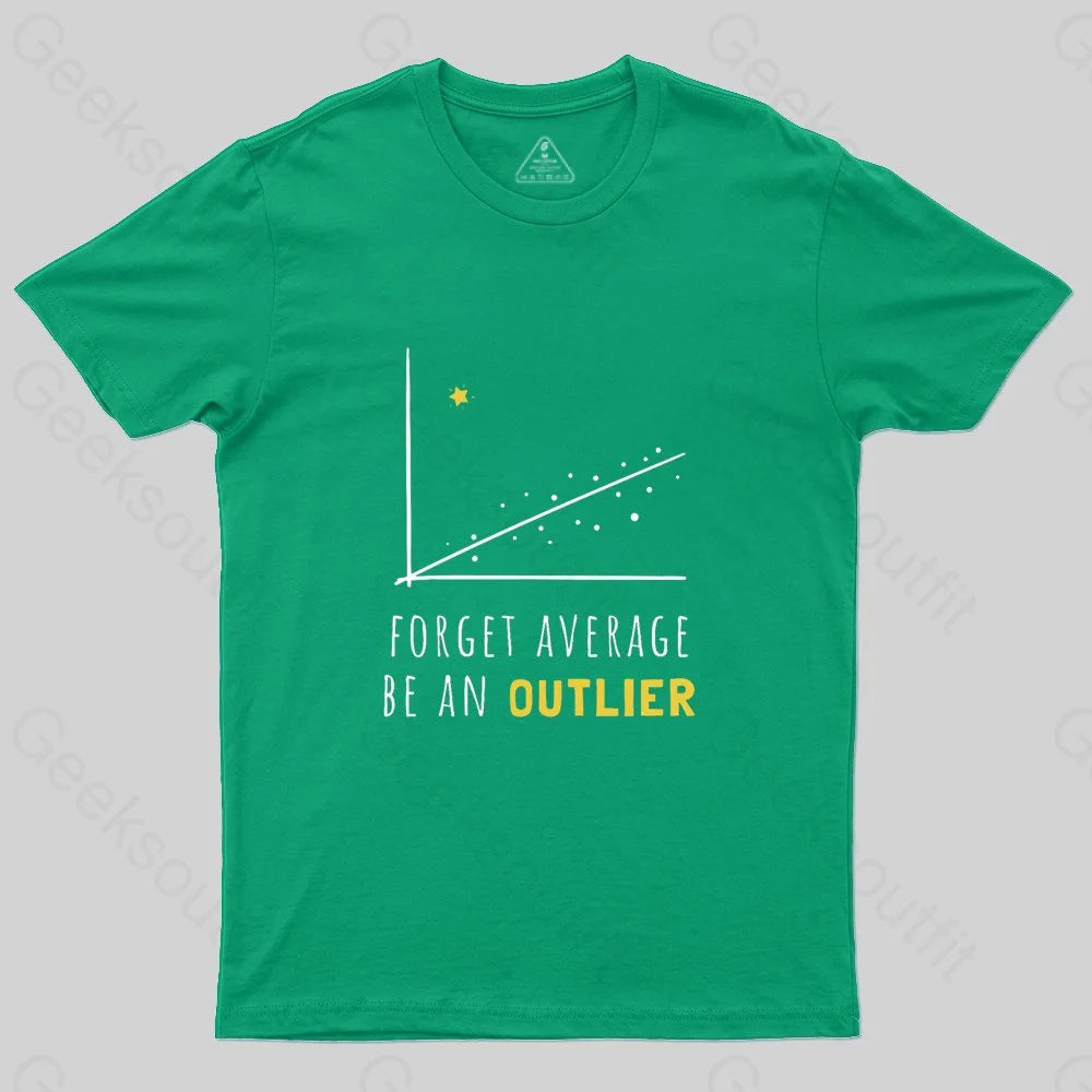 Forget Average Be An Outlier Funny Math Noirty Designs T-Shirt - Geeksoutfit