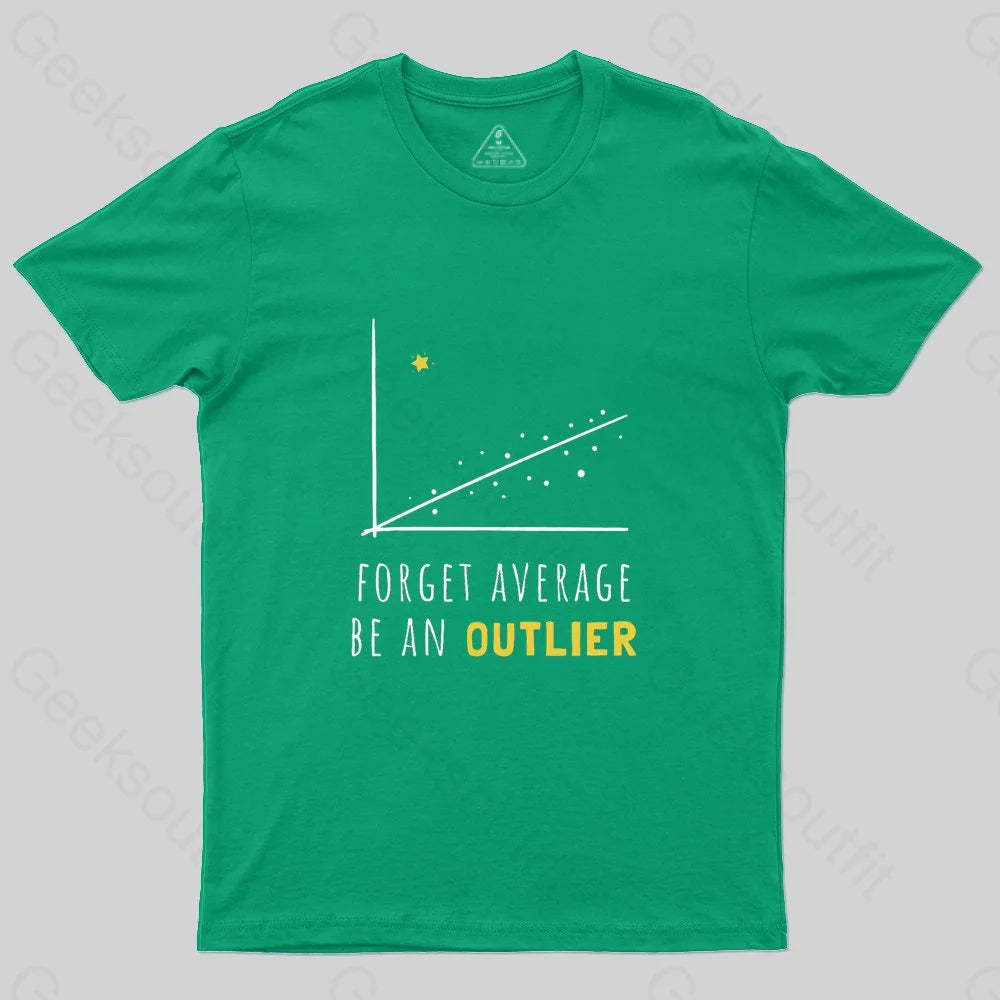 Forget Average Be An Outlier Funny Math Noirty Designs T-Shirt - Geeksoutfit
