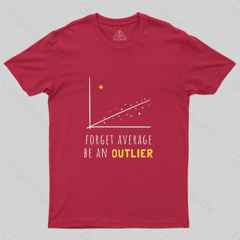 Forget Average Be An Outlier Funny Math Noirty Designs T-Shirt - Geeksoutfit