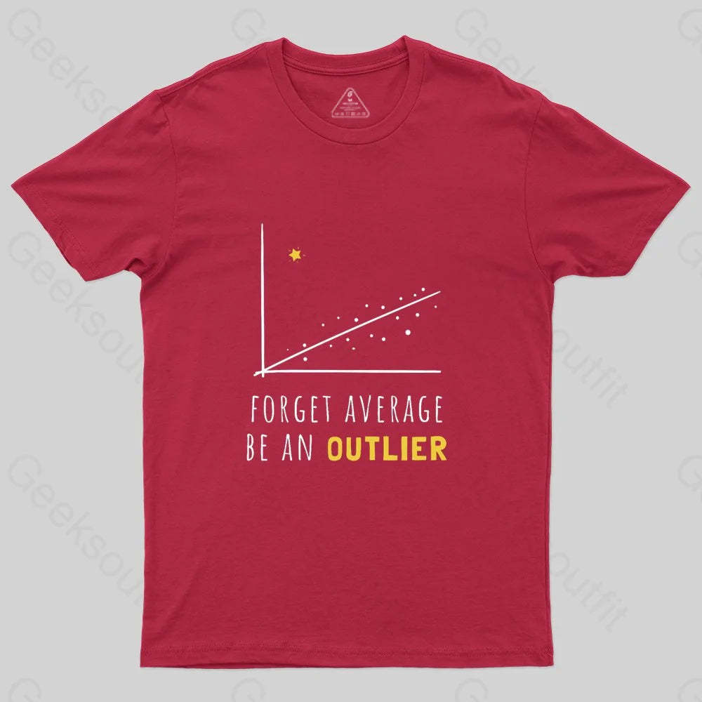 Forget Average Be An Outlier Funny Math Noirty Designs T-Shirt - Geeksoutfit
