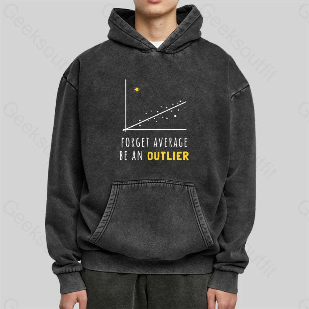 Forget Average Be An Outlier Funny Math Noirty Designs Washed Hoodie