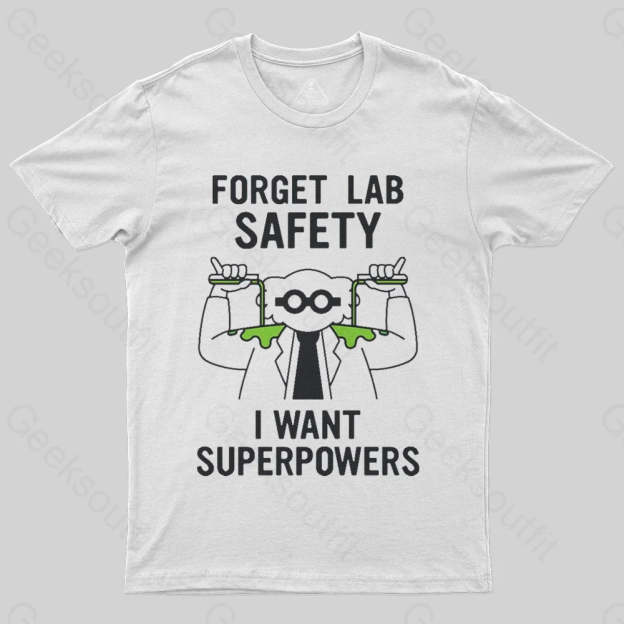 Forget Lab Safety T-Shirt - Geeksoutfit