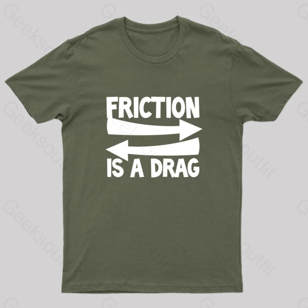 Friction Is A Drag Nerd T-Shirt Army Green / S