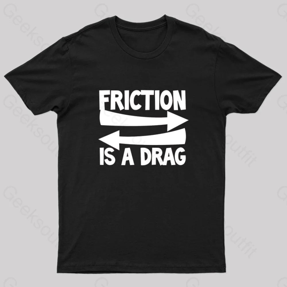 Friction Is A Drag Nerd T-Shirt Black / S
