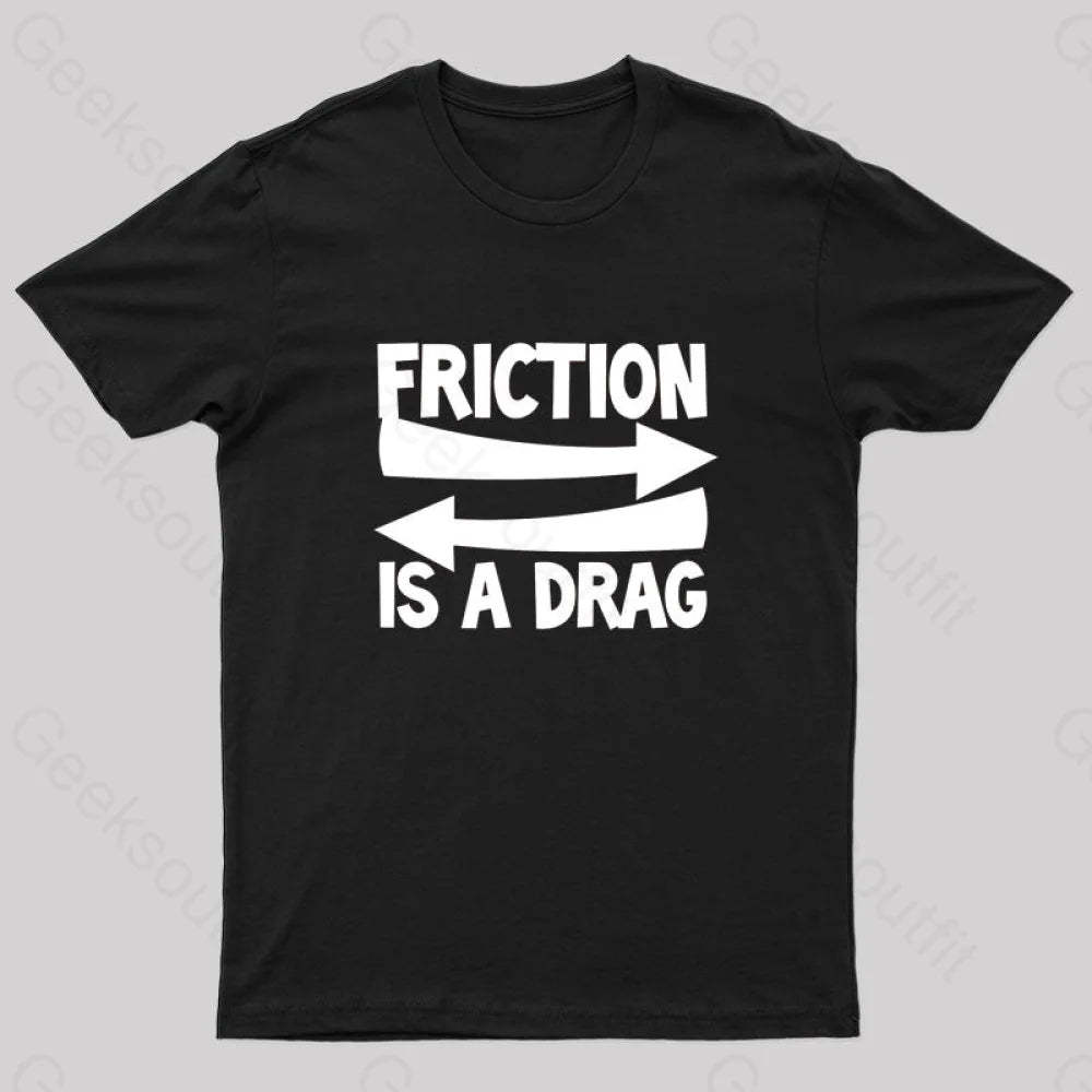 Friction Is A Drag Nerd T-Shirt Black / S
