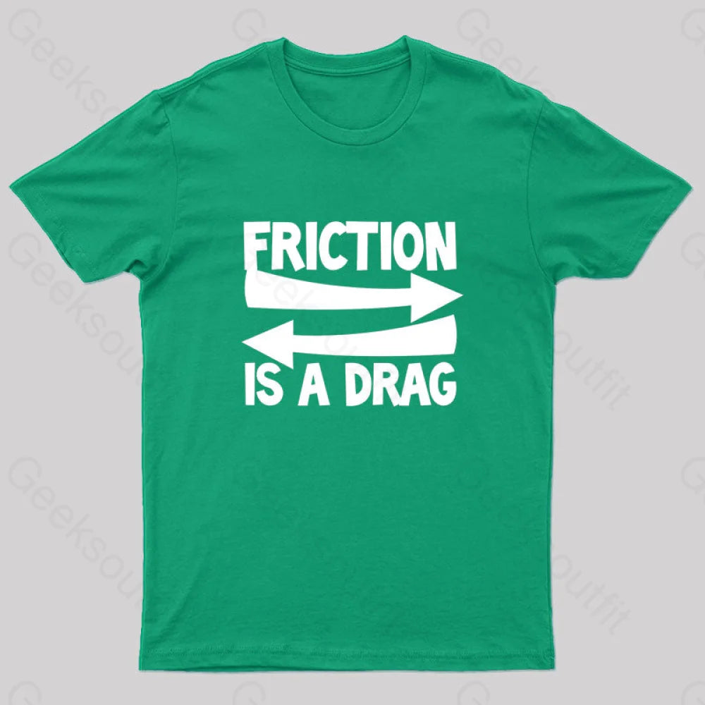 Friction Is A Drag Nerd T-Shirt Green / S