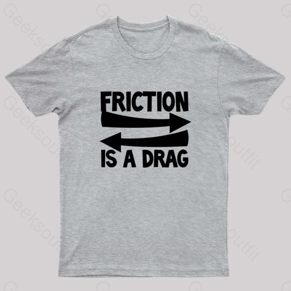 Friction Is A Drag Nerd T-Shirt Grey / S