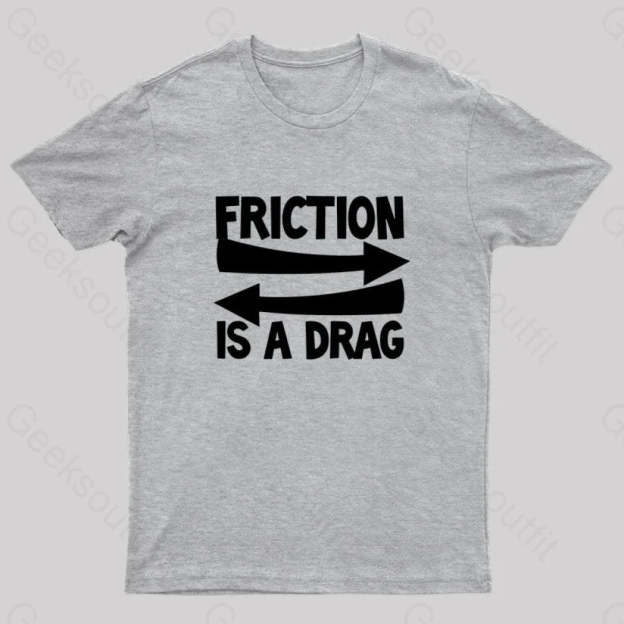 Friction Is A Drag Nerd T-Shirt Grey / S