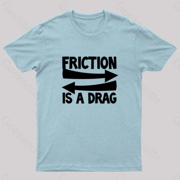 Friction Is A Drag Nerd T-Shirt Light Blue / S