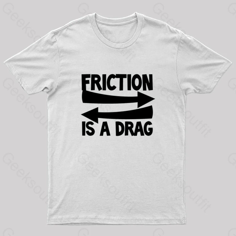 Friction Is A Drag Nerd T-Shirt White / S